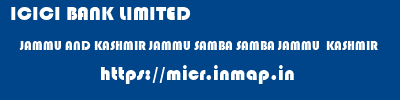 ICICI BANK LIMITED  JAMMU AND KASHMIR JAMMU SAMBA SAMBA JAMMU  KASHMIR  micr code